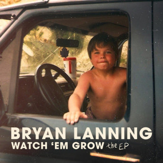 Bryan Lanning - Watch 'Em Grow (The EP) EP cover