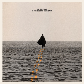 Jim Sullivan - If The Evening Were Dawn album cover