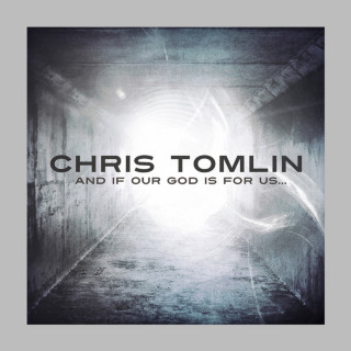 Chris Tomlin - And If Our God Is For Us... album cover