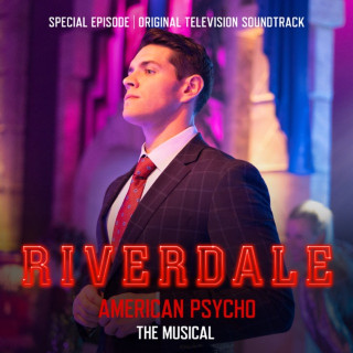 Riverdale Cast - Riverdale: Special Episode - American Psycho The Musical soundtrack cover