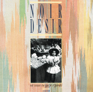 Noir Désir - Où Veux-Tu Qu'je R'garde ? album cover