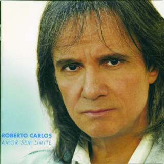 Roberto Carlos - Amor Sem Limite album cover
