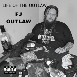 FJ Outlaw - Life Of The Outlaw album cover