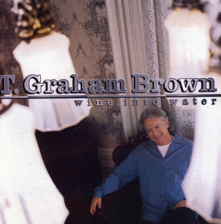T. Graham Brown - Wine Into Water album cover