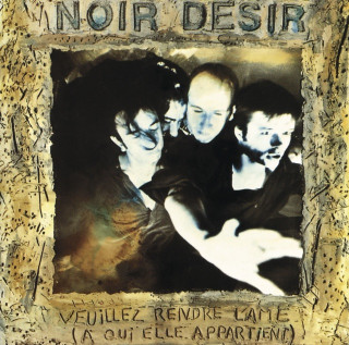 Noir Désir - Veuillez Rendre L'âme (À Qui Elle Appartient) album cover