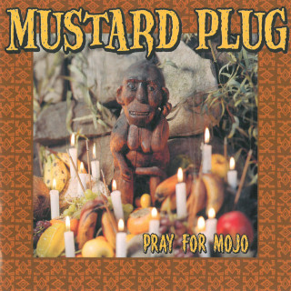 Mustard Plug - Pray For Mojo album cover