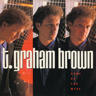 T. Graham Brown - Come As You Were album cover