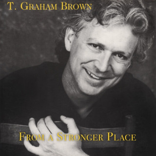 T. Graham Brown - From A Stronger Place album cover