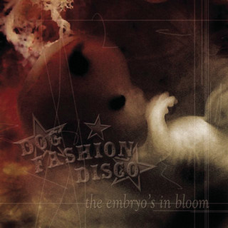 Dog Fashion Disco - The Embryo's In Bloom album cover
