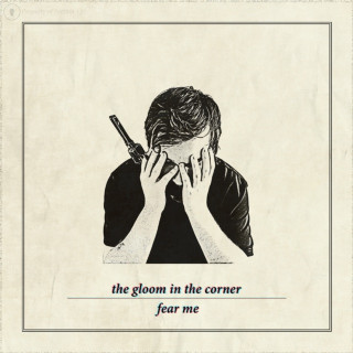 The Gloom In The Corner - Fear Me album cover