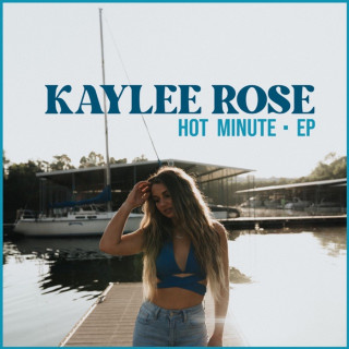 Kaylee Rose - Hot Minute EP cover