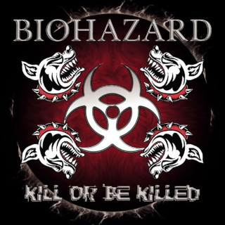 Biohazard - Kill Or Be Killed album cover