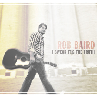 Rob Baird - I Swear It's The Truth album cover