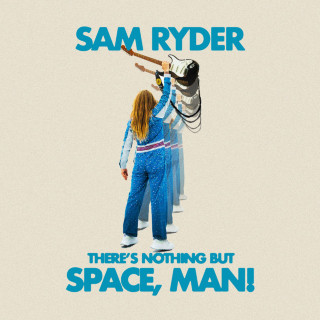 Sam Ryder - There's Nothing But Space, Man! album cover
