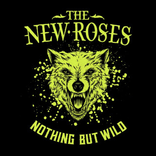 The New Roses - Nothing But Wild album cover