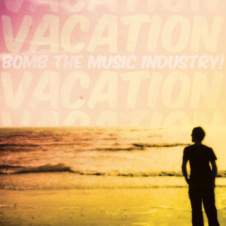 Bomb The Music Industry! - Vacation album cover