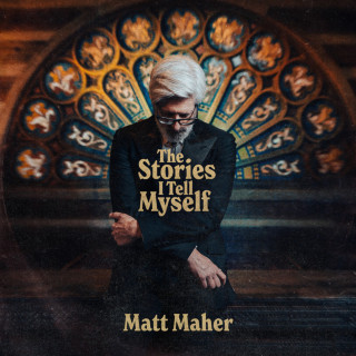 Matt Maher - The Stories I Tell Myself album cover