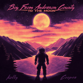 Kolby Cooper - Boy From Anderson County To The Moon album cover