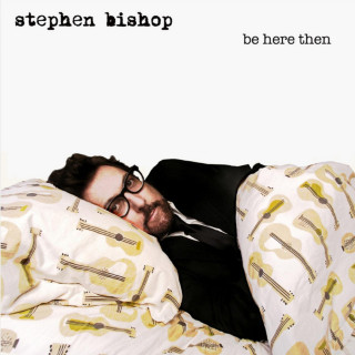 Stephen Bishop - Be Here Then album cover
