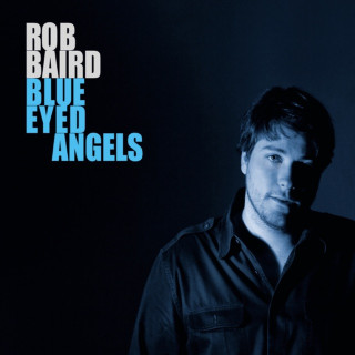 Rob Baird - Blue Eyed Angels album cover