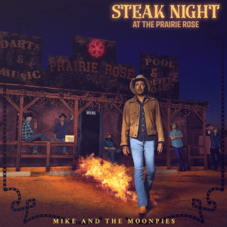 Mike And The Moonpies - Steak Night At The Prairie Rose album cover