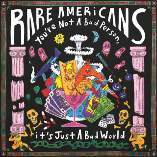 Rare Americans - You're Not A Bad Person, it's Just A Bad World album cover