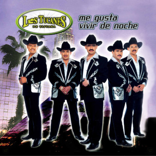 Los Tucanes De Tijuana - Me Gusta Vivir De Noche album cover