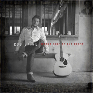 Rob Baird - Wrong Side Of The River album cover