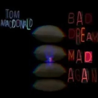 Tom MacDonald - Bad Dream Mad Again album cover
