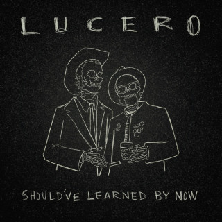 Lucero - Should've Learned By Now album cover