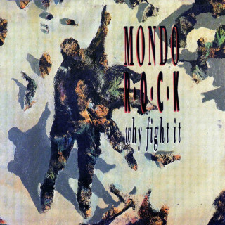 Mondo Rock - Why Fight It? album cover