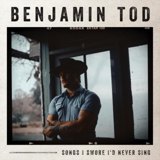 Benjamin Tod - Songs I Swore I'd Never Sing album cover