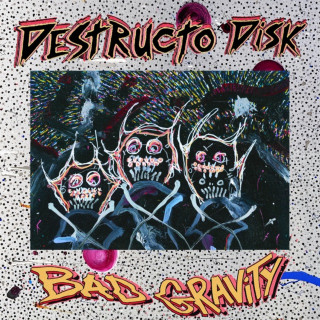Destructo Disk - BAD GRAVITY album cover