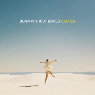 Born Without Bones - Dancer album cover