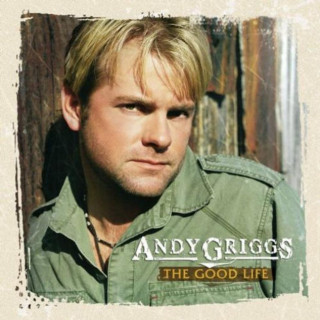 Andy Griggs - The Good Life album cover