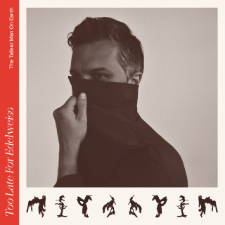 The Tallest Man On Earth - Too Late For Edelweiss album cover