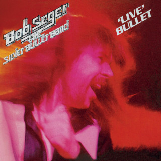 Bob Seger & The Silver Bullet Band - Live Bullet live album cover