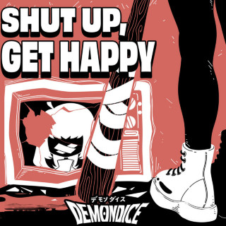 DEMONDICE - SHUT UP, GET HAPPY EP cover