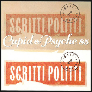 Scritti Politti - Cupid & Psyche 85 album cover