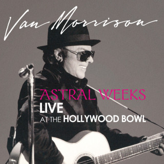 Van Morrison - Astral Weeks: Live At The Hollywood Bowl album cover