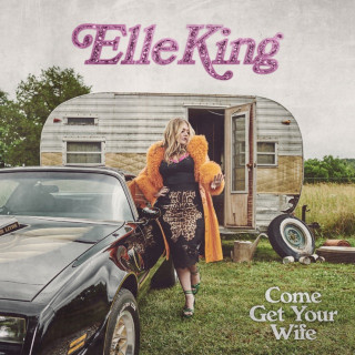 Elle King - Come Get Your Wife album cover