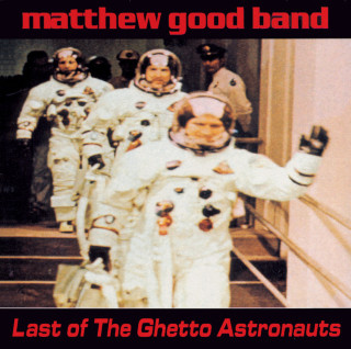 Matthew Good Band - Last Of The Ghetto Astronauts album cover