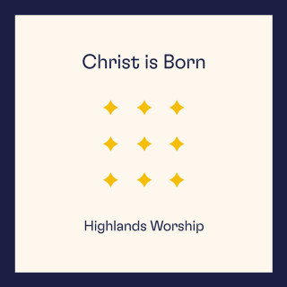 Highlands Worship - Christ Is Born album cover