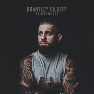 Brantley Gilbert - So Help Me God album cover