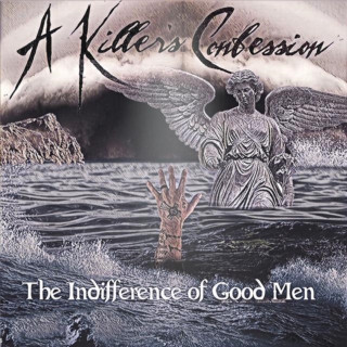A Killer's Confession - The Indifference Of Good Men album cover