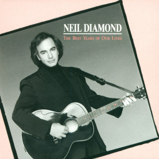Neil Diamond - The Best Years Of Our Lives album cover