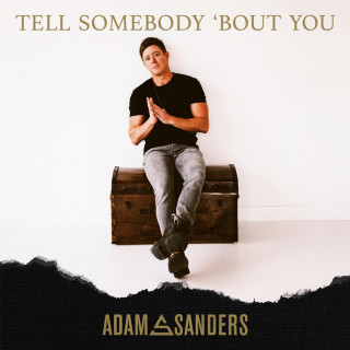 Adam Sanders - Tell Somebody 'Bout You EP cover