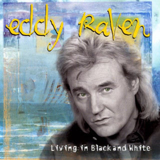 Eddy Raven - Living In Black And White album cover