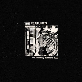 The Features - The Mahaffey Sessions 1999 album cover