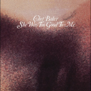 Chet Baker - She Was Too Good To Me album cover